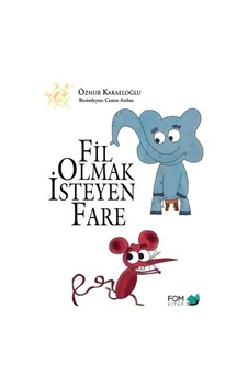 Fil Olmak İsteyen Fare - Öznur Karaeloğlu - Fom Kitap Fil Olmak İsteyen Fare - Öznur Karaeloğlu - Fom Kitap