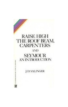 Raise High The Roofbeam. Carpenters And Seymour