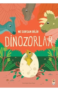 Ne Sorsan Bilir Minik Benim İlk Dinozorlar Kitabım / Ceren Çuk... Ne Sorsan Bilir Minik Benim İlk Dinozorlar Kitabım / Ceren Çuk...