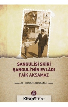 Şangulişi Skiri Şanguli'Nin Evladı Faik Aksamaz / Ali Ihsan Ak