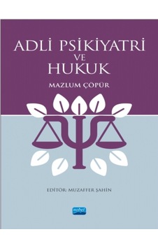Adli Psikiyatri ve Hukuk - Mazlum Çöpür - Nobel Akademik Yayıncılık Adli Psikiyatri ve Hukuk - Mazlum Çöpür - Nobel Akademik Yayıncılık