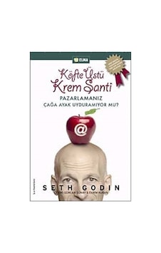 Köfte Üstü Krem Şanti - Seth Godin - Elma Yayınevi Köfte Üstü Krem Şanti - Seth Godin - Elma Yayınevi