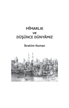 Mimarlık ve Düşünce Dünyamız - İbrahim Numan - Kubbealtı Neşriyatı