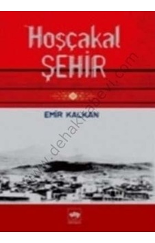 Hoşçakal Şehir - Emir Kalkan - Ötüken Neşriyat Hoşçakal Şehir - Emir Kalkan - Ötüken Neşriyat