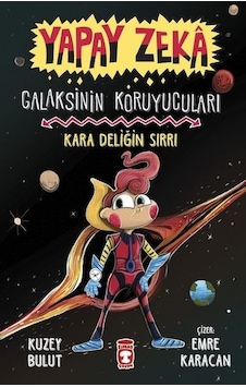 Yapay Zeka: Galaksinin Koruyucuları - Kara Deliğin Sırrı - Kuzey Bulut - Timaş Çocuk