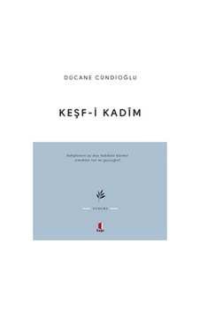 Keşf-i Kadim İmam Gazali'ye Dair - Dücane Cündioğlu - Kapı Yayınları