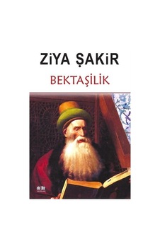 Bektaşilik - Ziya Şakir - Akıl Fikir Yayınları Bektaşilik - Ziya Şakir - Akıl Fikir Yayınları