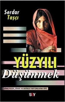 Yüzyılı Düşünmek-Mihenk Taşları 6 - Serdar Taşçı - Say Yayınları Yüzyılı Düşünmek-Mihenk Taşları 6 - Serdar Taşçı - Say Yayınları