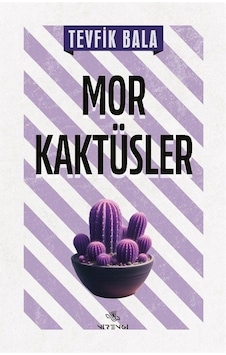 Mor Kaktüsler - Tevfik Bala - Nirengi Yayınları Mor Kaktüsler - Tevfik Bala - Nirengi Yayınları