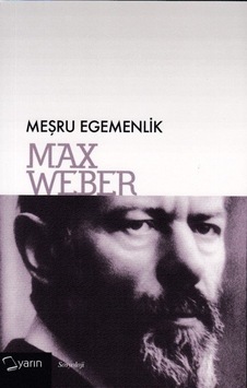 Meşru Egemenlik Max Weber Meşru Egemenlik Max Weber