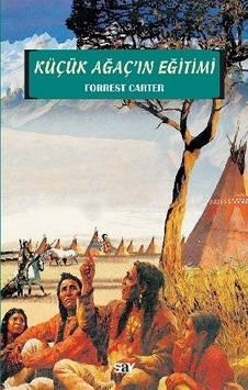 Küçük Ağaç' ın Eğitimi - Forrest Carter - Say Yayınları Küçük Ağaç' ın Eğitimi - Forrest Carter - Say Yayınları