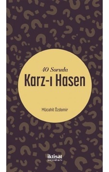 40 Soruda Karz-ı Hasen - Mücahit Özdemir - İktisat Yayınları 40 Soruda Karz-ı Hasen - Mücahit Özdemir - İktisat Yayınları