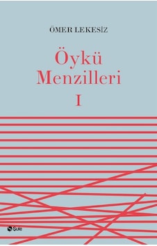 Öykü Menzilleri 1 - Ömer Lekesiz - Şule Yayınları Öykü Menzilleri 1 - Ömer Lekesiz - Şule Yayınları