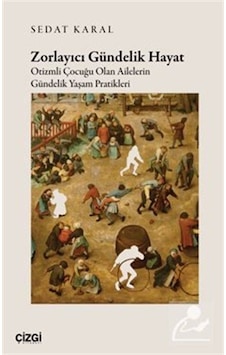 Zorlayıcı Gündelik Hayat Otizmli Çocuğu Olan Ailelerin Gündeli... Zorlayıcı Gündelik Hayat Otizmli Çocuğu Olan Ailelerin Gündeli...