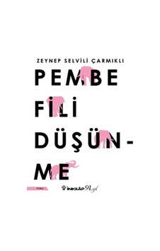 Pembe Fili Düşünme - Zeynep Selvili Çarmıklı - İnkılap Kitabevi