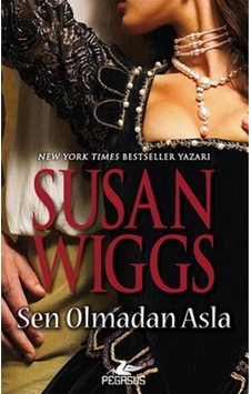 Sen Olmadan Asla - Susan Wiggs - Pegasus