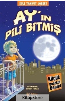 Küçük Dedektif Daniel - Ay'ın Pili Bitmiş - Şule Tankut Jobert - Kelime Yayınları Küçük Dedektif Daniel - Ay'ın Pili Bitmiş - Şule Tankut Jobert - Kelime Yayınları