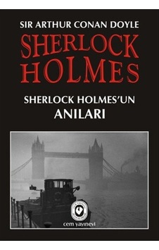Sherlock Holmes'un Anıları - Sir Arthur Conan Doyle - Cem Yayınevi Sherlock Holmes'un Anıları - Sir Arthur Conan Doyle - Cem Yayınevi