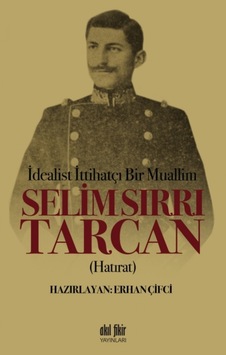 Idealist Ittihatçı Bir Muallim Selim Sırrı Tarcan Akil Fikir Y