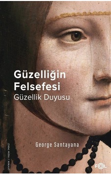 Güzelliğin Felsefesi - Güzellik Duyusu - George Santayana - Fol Kitap Güzelliğin Felsefesi - Güzellik Duyusu - George Santayana - Fol Kitap