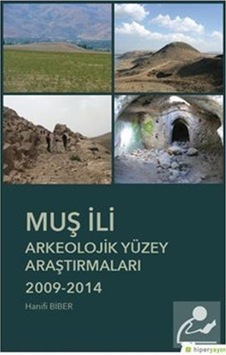 Muş İli Arkeolojik Yüzey Araştırmaları 2009-2014 - Hanifi Biber - Hiperlink Muş İli Arkeolojik Yüzey Araştırmaları 2009-2014 - Hanifi Biber - Hiperlink