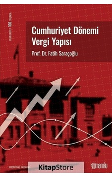 Cumhuriyet Dönemi Vergi Yapısı - Fatih Saraçoğlu - Romanoku yayınları Cumhuriyet Dönemi Vergi Yapısı - Fatih Saraçoğlu - Romanoku yayınları
