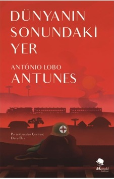 Dünyanın Sonundaki Yer - Antonio Lobo Antunes - Monokl Dünyanın Sonundaki Yer - Antonio Lobo Antunes - Monokl