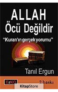 Allah Öcü Değildir-''Kur''an Gerçek Yorumu'' - Tanıl Ergun - Erko Allah Öcü Değildir-''Kur''an Gerçek Yorumu'' - Tanıl Ergun - Erko