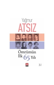 Ömrümün İlk 65 Yılı - Yağmur Atsız - Türk Edebiyatı Vakfı Yayınları Ömrümün İlk 65 Yılı - Yağmur Atsız - Türk Edebiyatı Vakfı Yayınları