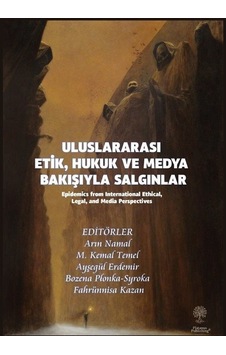 Uluslararası Etik, Hukuk Ve Medya Bakışıyla Salgınlar Epidemi... Uluslararası Etik, Hukuk Ve Medya Bakışıyla Salgınlar Epidemi...