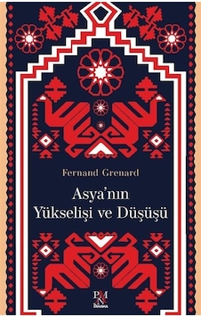 Asya'nın Yükselişi Ve Düşüşü / Fernand Grenard Asya'nın Yükselişi Ve Düşüşü / Fernand Grenard