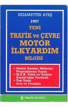 Yeni Trafik Ve Çevre Motor İlkyardım Bilgisi 1997 - Nizamettin Ateş