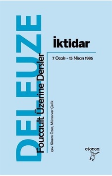 İktidar: Foucault Üzerine Dersler - Gilles Deleuze - Otonom Yayıncılık İktidar: Foucault Üzerine Dersler - Gilles Deleuze - Otonom Yayıncılık