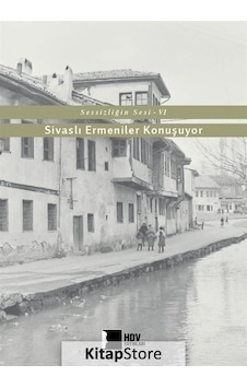 Sivaslı Ermeniler Konuşuyor-Sessizliğin Sesi 6- Hrant Dink Vakfı Yayınları Sivaslı Ermeniler Konuşuyor-Sessizliğin Sesi 6- Hrant Dink Vakfı Yayınları
