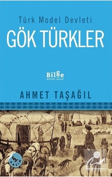 Türk Model Devleti Gök Türkler / Prof. Dr. Ahmet Taşağıl 9786059521598 Türk Model Devleti Gök Türkler / Prof. Dr. Ahmet Taşağıl 9786059521598