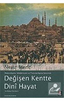 Değişen Kentte Dini Hayat / Nevin Meriç Değişen Kentte Dini Hayat / Nevin Meriç