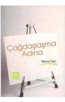 Çağdaşlaşma Adına - Şeyma Cücü 510741002