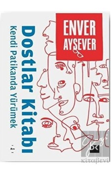 Dostlar Kitabı - Kendi Patikanda Yürümek - Enver Aysever - Doğan Kitap Dostlar Kitabı - Kendi Patikanda Yürümek - Enver Aysever - Doğan Kitap