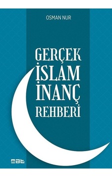 Gerçek İslam İnanç Rehberi  - Osman Nur  - Mat Kitap