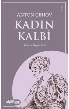 Kadın Kalbi - Anton Pavloviç Çehov - Telgrafhane Yayınları Kadın Kalbi - Anton Pavloviç Çehov - Telgrafhane Yayınları