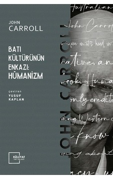 Batı Kültürünün Enkazı: Hümanizm - John Carroll - Külliyat Yayınları Batı Kültürünün Enkazı: Hümanizm - John Carroll - Külliyat Yayınları
