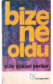 Bize Ne Oldu - Şule Yüksel Şenler 2. El Bize Ne Oldu - Şule Yüksel Şenler 2. El