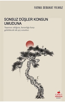 Sonsuz Düşler Konsun Umuduna - Fatma Sebahat Yılmaz - Almina Kitap Sonsuz Düşler Konsun Umuduna - Fatma Sebahat Yılmaz - Almina Kitap