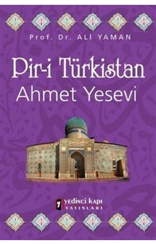 Pir-i Türkistan Ahmet Yesevi - Ali Yaman - Yedinci Kapı Yayınları