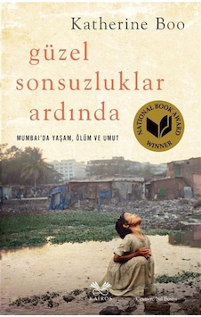 Güzel Sonsuzluklar Ardında / Katherine Boo Güzel Sonsuzluklar Ardında / Katherine Boo