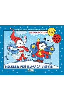 Kelebek Peri Kayağa Gidiyor - Uğurböceği Sevecen ile Salyangoz Tomurcuk 36 - Erika Bartos - Yapı Kredi Yayınları