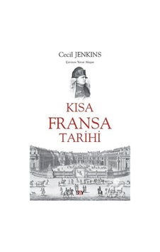 Kısa Fransa Tarihi / Cecil Jenkins 9786050208511 Kısa Fransa Tarihi / Cecil Jenkins 9786050208511