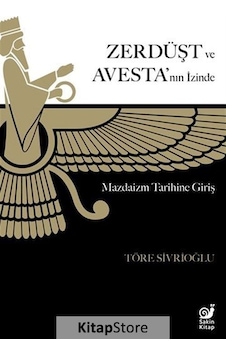 Zerdüşt ve Avesta'nın İzinde - Mazdaizm Tarihine Giriş - Töre Sivrioğlu - Sakin Kitap Zerdüşt ve Avesta'nın İzinde - Mazdaizm Tarihine Giriş - Töre Sivrioğlu - Sakin Kitap