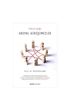 Sosyal Girişimcilik-Umut Işığı - Mustafa Sarı - Alfa Yayıncılık Sosyal Girişimcilik-Umut Işığı - Mustafa Sarı - Alfa Yayıncılık