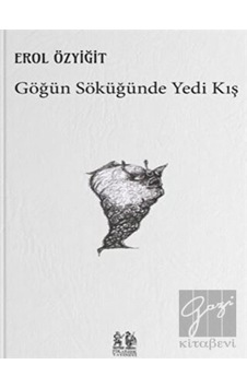 Göğün Söküğünde Yedi Kış - Erol Özyiğit - Pikaresk Yayınevi